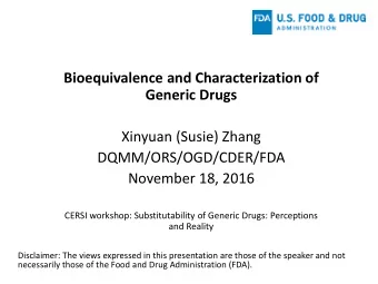 Bioequivalence and Characterization of Generic Drugs  Xinyuan (Susie) Zhang  DQMM/ORS/OGD/CDER/FDA