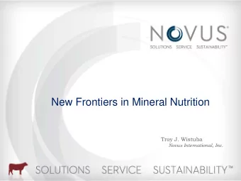 New Frontiers in Mineral Nutrition  Troy J. Wistuba  Novus International, Inc.  Agenda