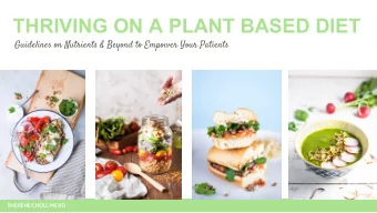 THRIVING ON A PLANT BASED DIET  Guidelines on Nutrients &amp; Beyond to Empower Your Patients