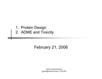 February 21, 2006  Guha Jayachandran  (guha@stanford.edu), CS379A  Protein Design n Determine amino