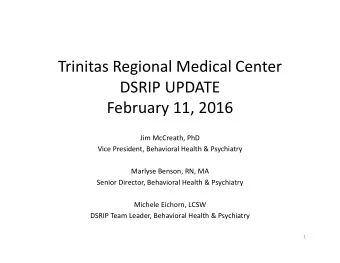 Trinitas Regional Medical Center DSRIP UPDATE February 11, 2016 Jim McCreath, PhD Vice President,