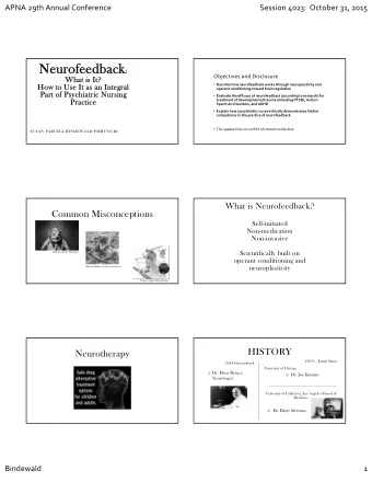 Neurofeedback Neurofeedback :  : Objectives and Disclosure  What is It?  What is It?  Describe