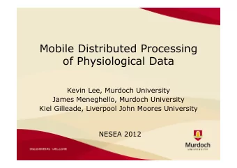 Mobile Distributed Processing  of Physiological Data  Kevin Lee, Murdoch University  James