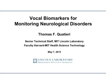 Vocal Biomarkers for  Monitoring Neurological Disorders  Thomas F. Quatieri  Senior Technical