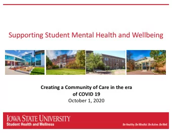 Supporting Student Mental Health and Wellbeing  Creating a Community of Care in the era  of COVID