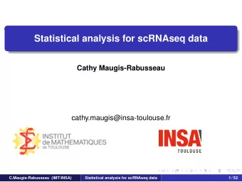 Statistical analysis for scRNAseq data  Cathy Maugis-Rabusseau  cathy.maugis@insa-toulouse.fr