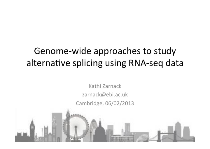 genome wide approaches to study alterna5ve splicing using
