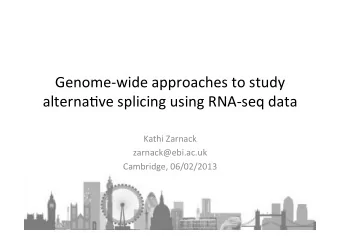 Genome-wide  approaches  to  study    alterna5ve  splicing  using