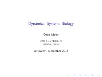 Dynamical Systems Biology  Oded Maler  CNRS - VERIMAG  Grenoble, France  Jerusalem, December 2013