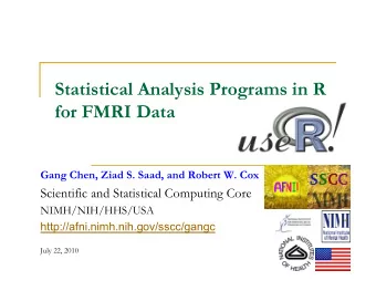 Statistical Analysis Programs in R  for FMRI Data  Gang Chen, Ziad S. Saad, and Robert W. Cox