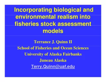 Incorporating biological and  environmental realism into  i  t l  li  i t  fisheries stock