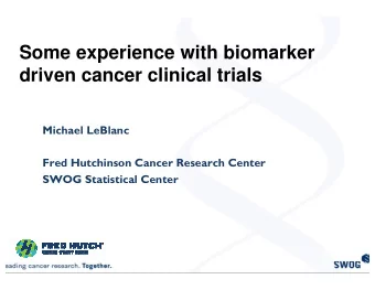 Some experience with biomarker  driven cancer clinical trials