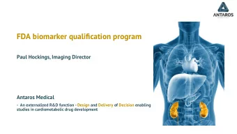 FDA biomarker qualification program  Paul Hockings, Imaging Director  Antaros Medical  -  An