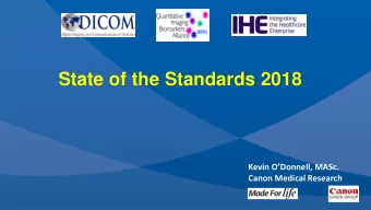 State of the Standards 2018  Kevin ODonnell, MASc.  Canon Medical Research  If you build it,