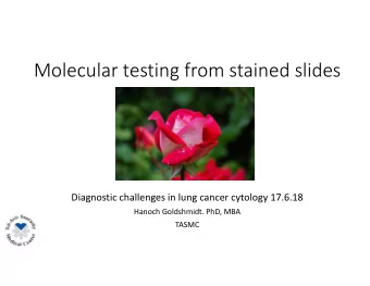 Molecular testing from stained slides  Diagnostic challenges in lung cancer cytology 17.6.18