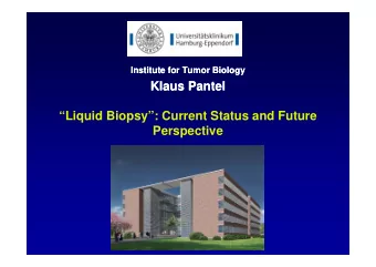 Klaus Pantel  Klaus Pantel  Liquid Biopsy: Current Status and Future  Perspective