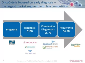 OncoCyte is focused on early diagnosis   the largest market segment with less competition