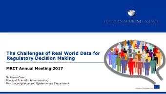 The Challenges of Real World Data for  Regulatory Decision Making  MRCT Annual Meeting 2017  Dr