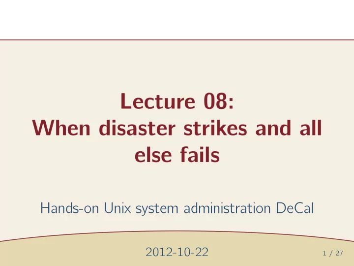 lecture 08 when disaster strikes and all else fails