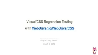 Visual/CSS Regression Testing  with WebDriver.io/WebDriverCSS  DrupalCamp Florida  March 5, 2016
