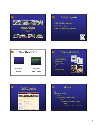 Todays Agenda  05:00  Meet the presenter  75:00  Presentation  Centennial History of the