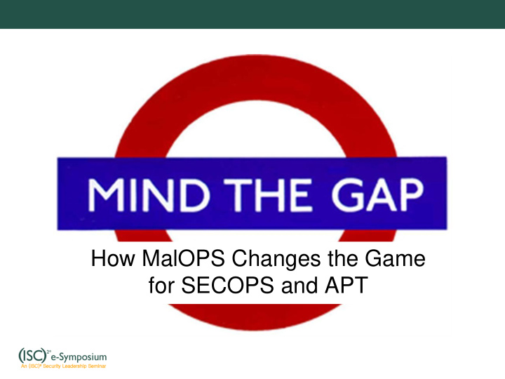 how malops changes the game for secops and apt objective