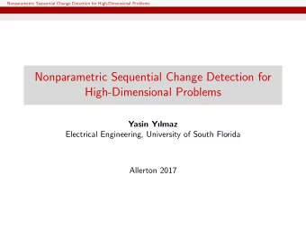 Nonparametric Sequential Change Detection for  High-Dimensional Problems  Yasin Ylmaz  Electrical