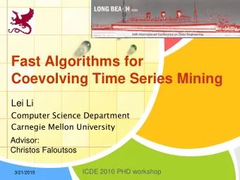 Fast Algorithms for  Coevolving Time Series Mining  Lei Li  Computer Science Department  Carnegie