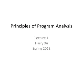 Principles of Program Analysis  Lecture 1  Harry Xu  Spring 2013  An Imperfect World  Software