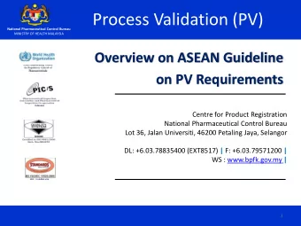 Process Validation (PV)  National Pharmaceutical Control Bureau  MINISTRY OF HEALTH MALAYSIA