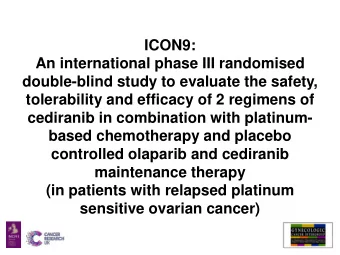 ICON9:  An international phase III randomised  double-blind study to evaluate the safety,