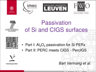 of Si and CIGS surfaces  Part I: Al 2 O 3 passivation for Si PERx  Part II: PERC meets CIGS -
