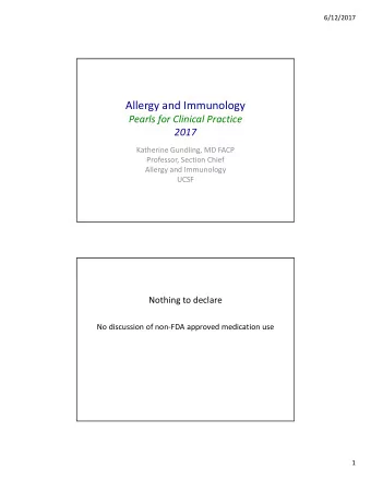 Allergy and Immunology  Pearls for Clinical Practice  2017  Katherine Gundling, MD FACP  Professor,