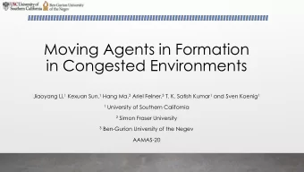 Moving Agents in Formation  in Congested Environments Jiaoyang Li, 1 Kexuan Sun, 1 Hang Ma, 2 Ariel