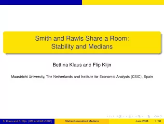 Smith and Rawls Share a Room:  Stability and Medians  Bettina Klaus and Flip Klijn  Maastricht