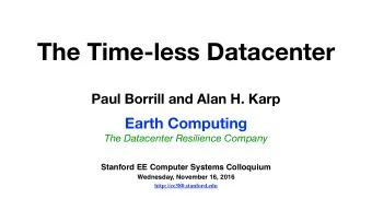 The Time-less Datacenter  Paul Borrill and Alan H. Karp  Earth Computing  The Datacenter Resilience