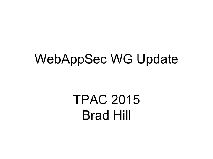 webappsec wg update tpac 2015 brad hill scope expansion