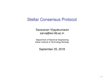 Stellar Consensus Protocol  Saravanan Vijayakumaran  sarva@ee.iitb.ac.in  Department of Electrical