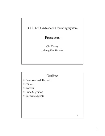 Processes  Chi Zhang  czhang@cs.fiu.edu  Outline  Processes and Threads  Clients  Servers  Code