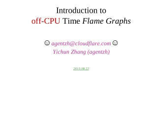 Introduction to offCPU Time Flame Graphs  agentzh@cloudflare.com   Yichun Zhang (agentzh)