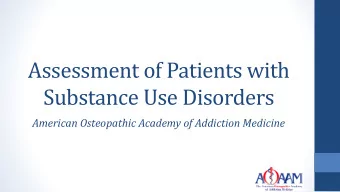 Substance Use Disorders  American Osteopathic Academy of Addiction Medicine  For This Presentation:
