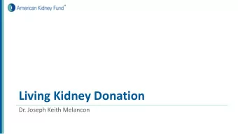 Living Kidney Donation  Dr. Joseph Keith Melancon  Thanks to our speaker!  Keith Melancon, MD