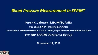 Blood Pressure Measurement in SPRINT  Karen C. Johnson, MD, MPH, FAHA  Vice Chair, SPRINT Steering