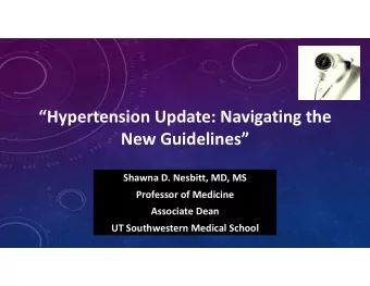 Hypertension Update: Navigating the  New Guidelines  Shawna D. Nesbitt, MD, MS  Professor of