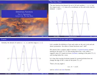 The Sine Wave The sine function has domain the set of all real numbers: (  ,  ) but the