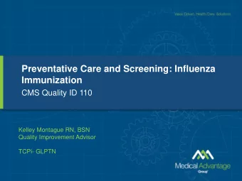Preventative Care and Screening: Influenza  Immunization  CMS Quality ID 110  Kelley Montague RN,