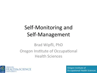 Self%Monitoring-and-  Self%Management-  Brad-Wipfli,-PhD-  Oregon-Ins&lt;tute-of-Occupa&lt;onal-