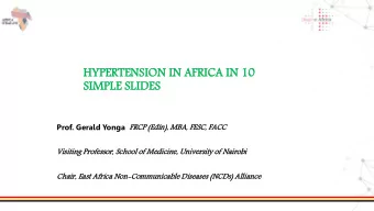 HYPERTENS  ERTENSION  ION IN AF  AFRICA  CA IN 10  10  SIMP  MPLE  LE SLI  LIDES  ES Prof. Gerald