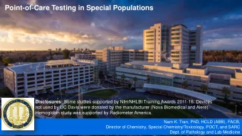 Point-of-Care Testing in Special Populations Disclosures: Some studies supported by NIH/NHLBI