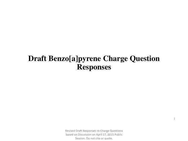 draft benzo a pyrene charge question responses